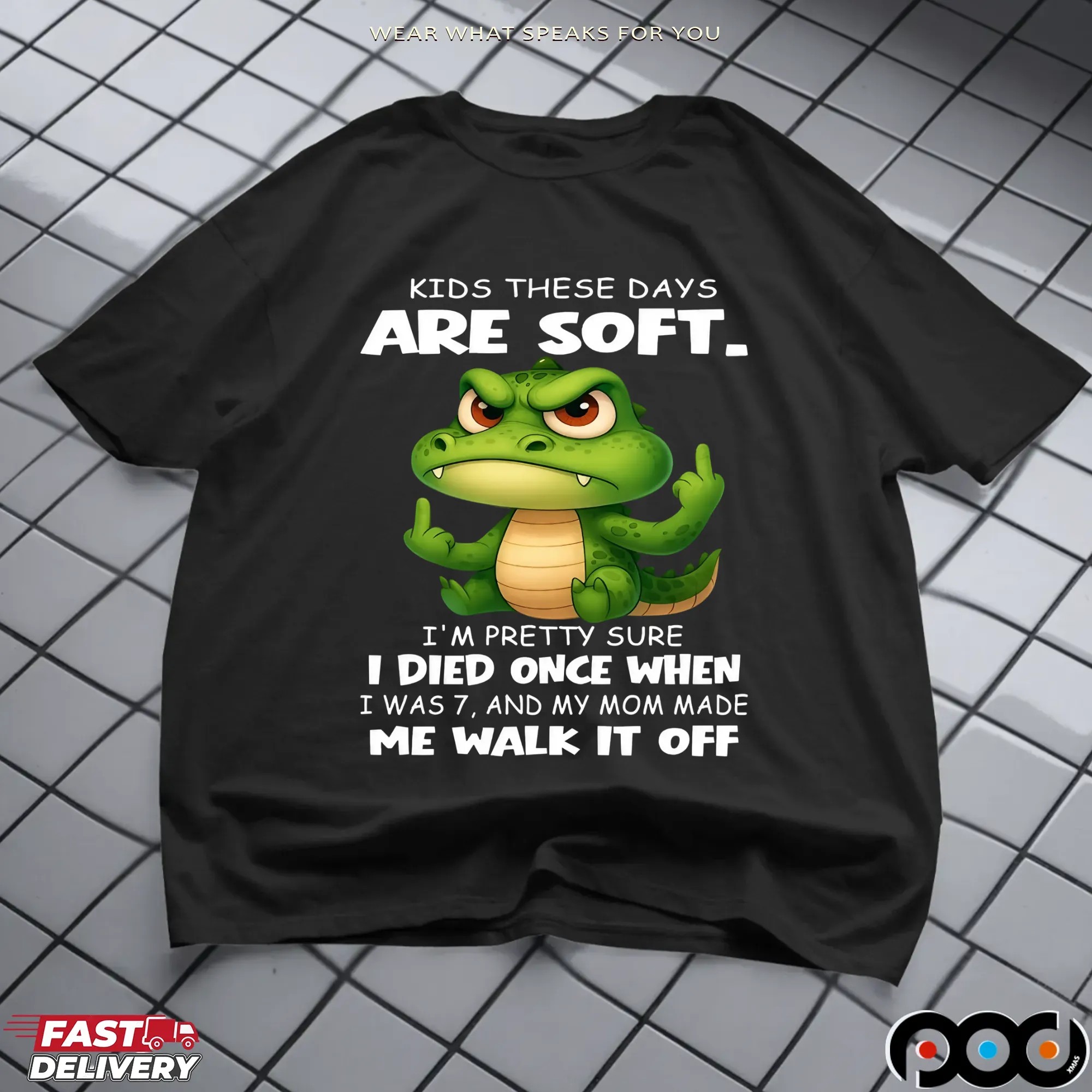 Cartoon Crocodile Kids These Days Are Soft I'm Pretty Sure I Died Once When I Was 7, And My Mom Made Me Walk It Off T Shirt