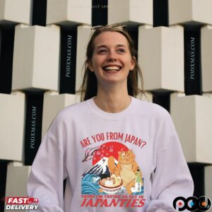Cat Are You From Japan Cause I’m Trying To Get In Japanties T Shirt