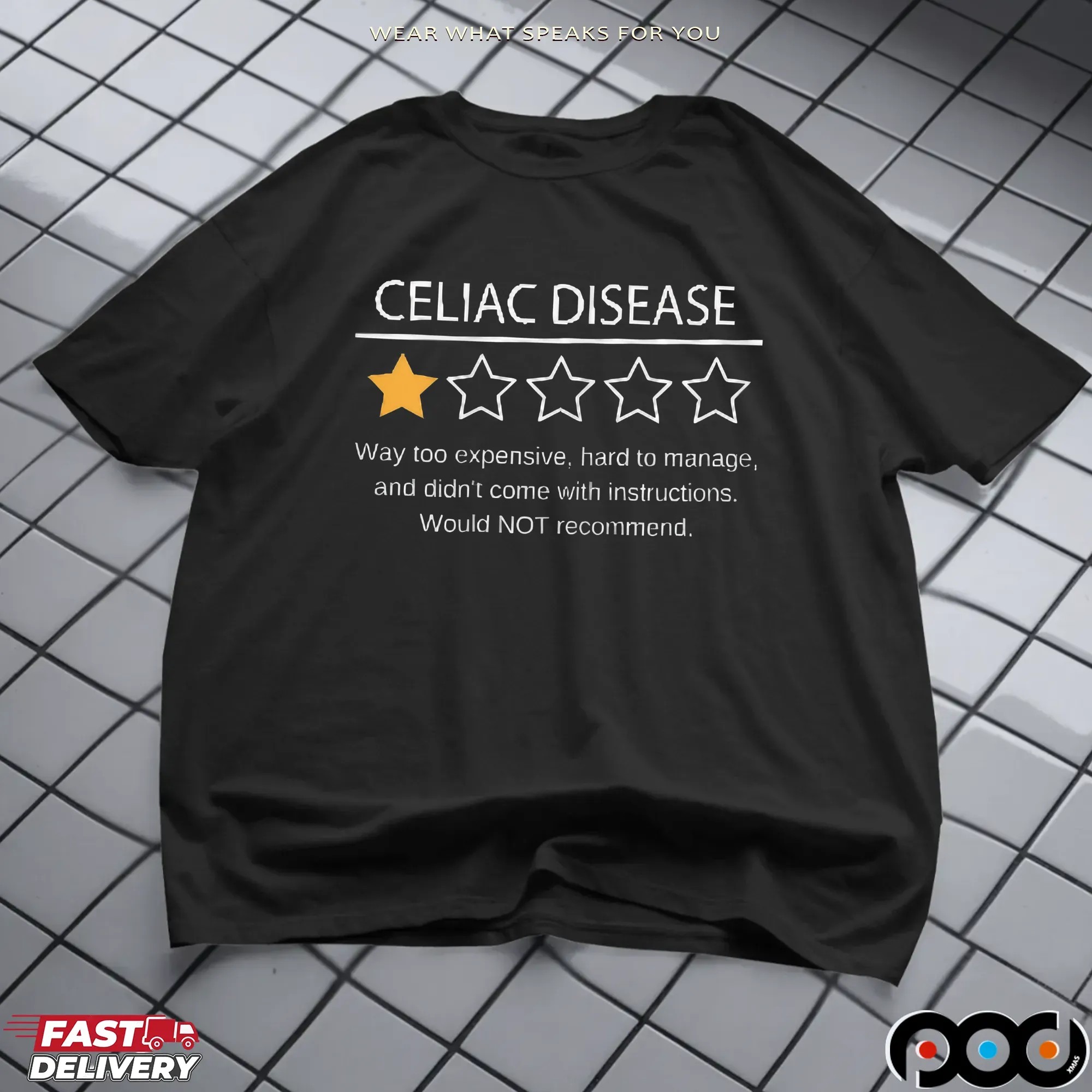 Celiac Disease Way Too Expensive, Hard To Manage, And Didn't Come With Instructions Would Not Recommend T Shirt