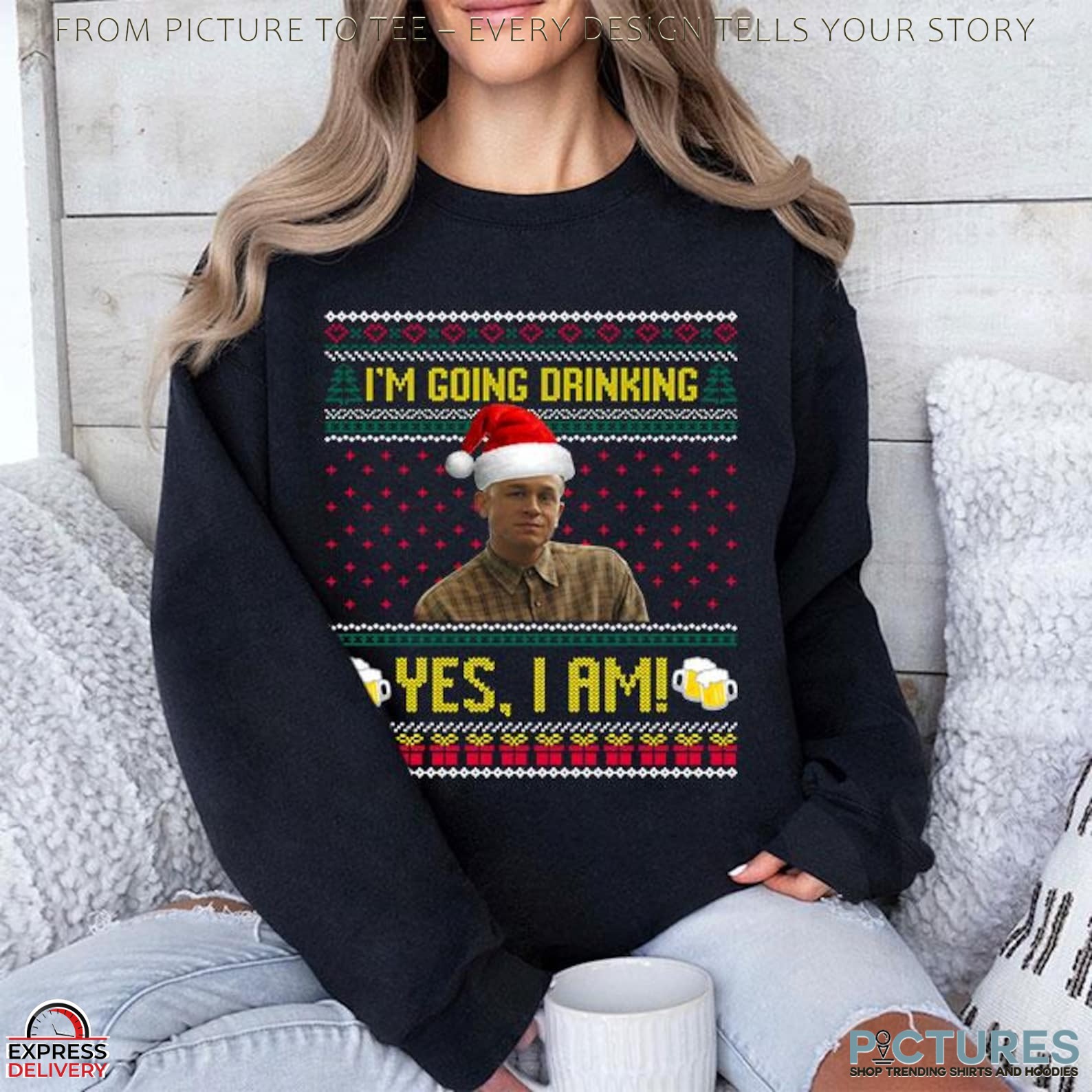 Charlie Hunnam Ed Gein I'm Going Drinking Yes I Am Christmas Ugly Christmas T Shirt Charlie Hunnam Ed Gein I'm Going Drinking Yes I Am Christmas Ugly Christmas T Shirt