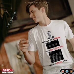 Charlie Kirk Knew Cox Is Not Legitimate Utahns Know It Too T Shirt
