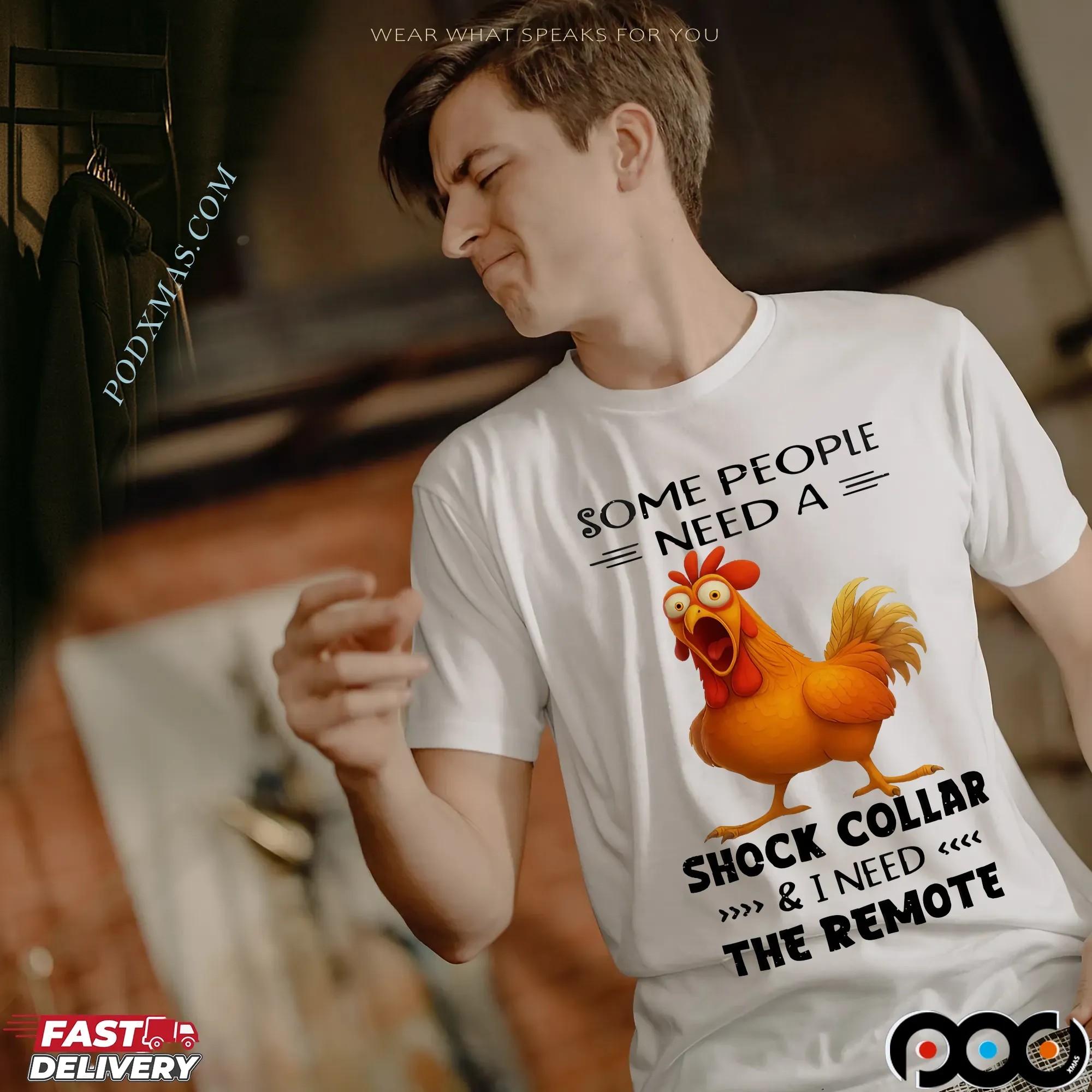 Chicken Some People Need A Shock Collar And I Need The Remote T-shirt
