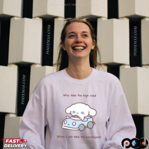 Cinnamoroll Why Take The High Road When I Can Take The Psychopath T Shirt
