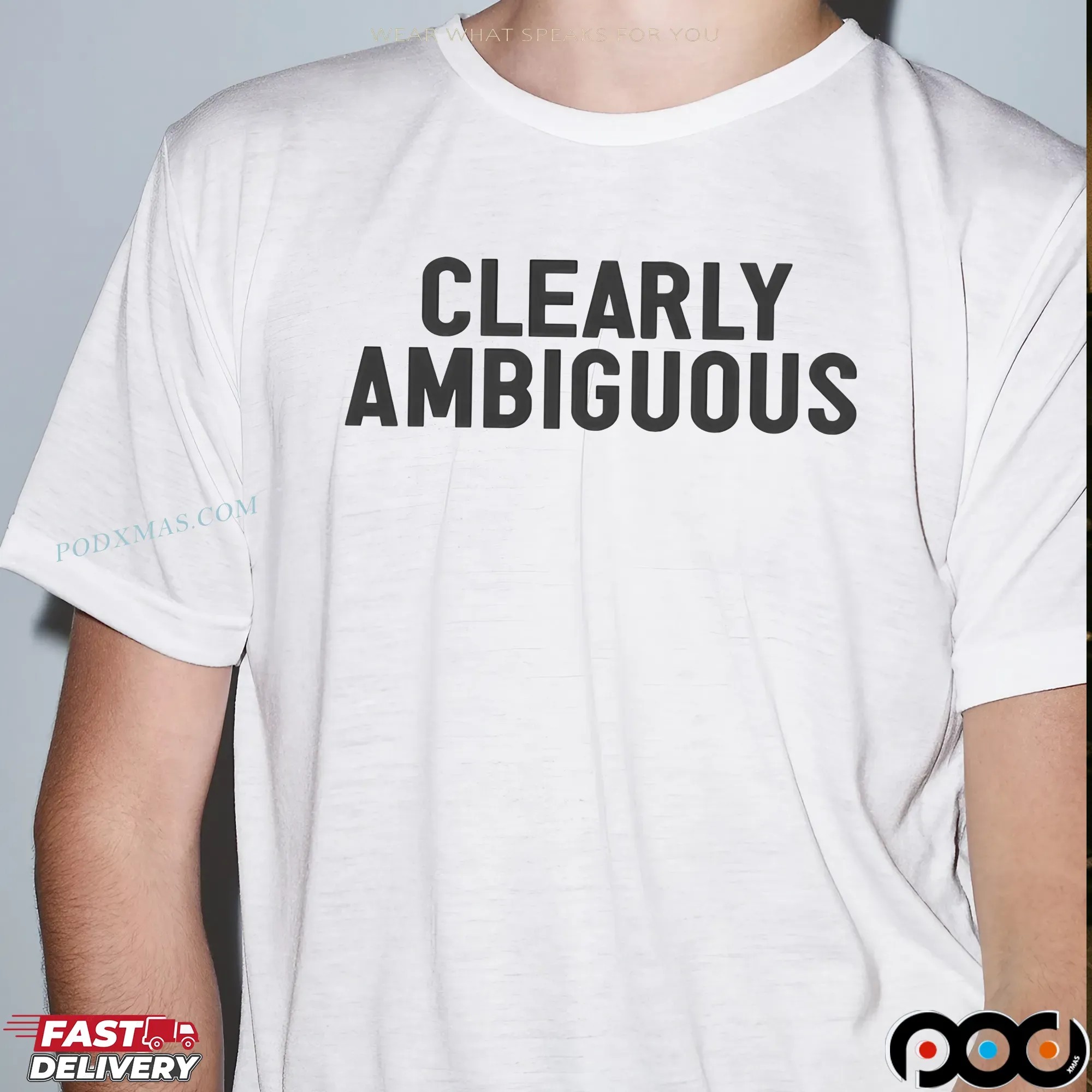 Clearly Ambiguous T Shirt