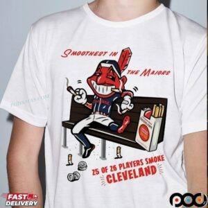 Cleveland Baseball 25 of 26 Players Smoke Cleveland Smoothest in the Majors T Shirt