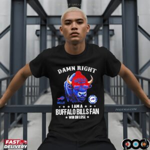 Damn Right I Am A Buffalo Bills Fan Win Or Lose 2025 Graphic T Shirt