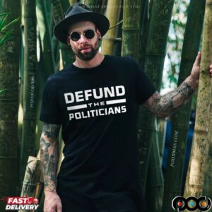 Defund the Politicians- Unisex T-Shirt