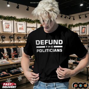 Defund the Politicians- Unisex T-Shirt