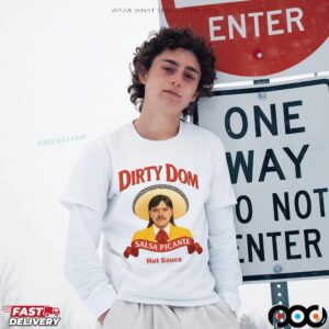 Dirty Dom Tapatio Salsa Picante Hot Sauce Parody T Shirt
