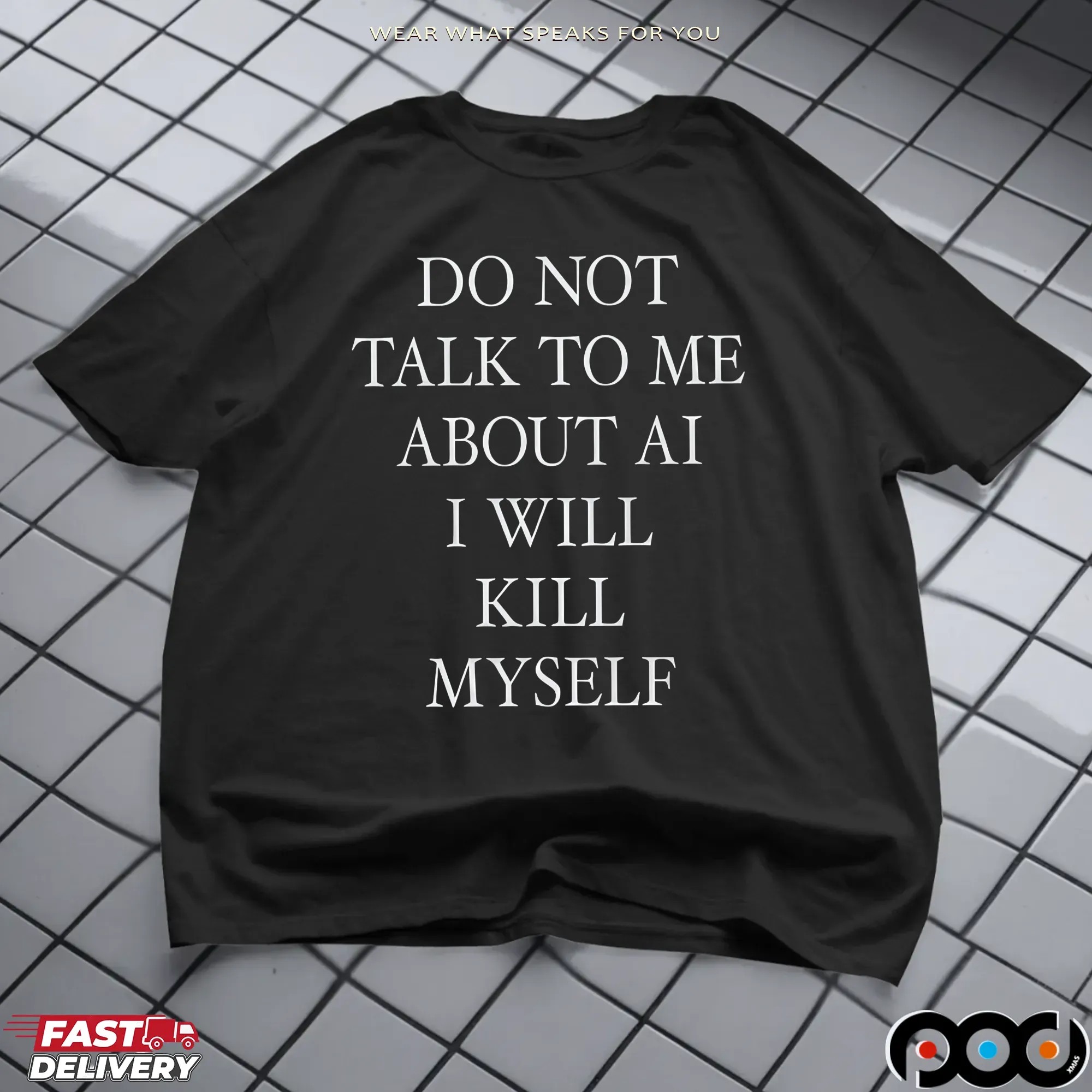 Do Not Talk To Μe About AI I Will Kill Myself T Shirt