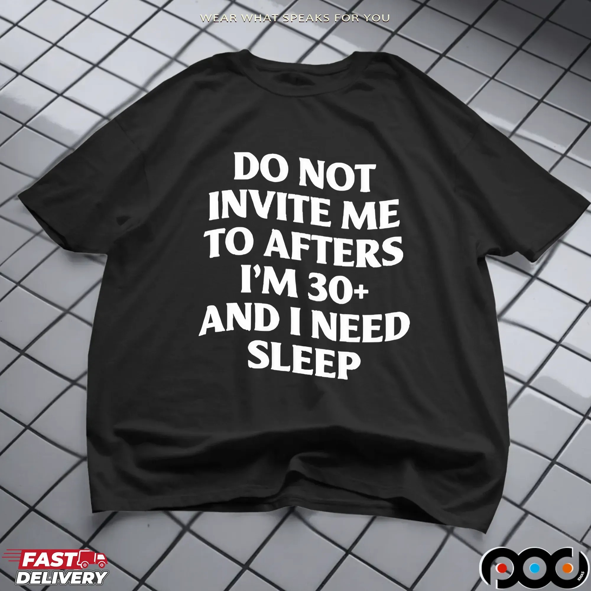 Do not invite me to afters i’m 30+ and i need sleep shirt