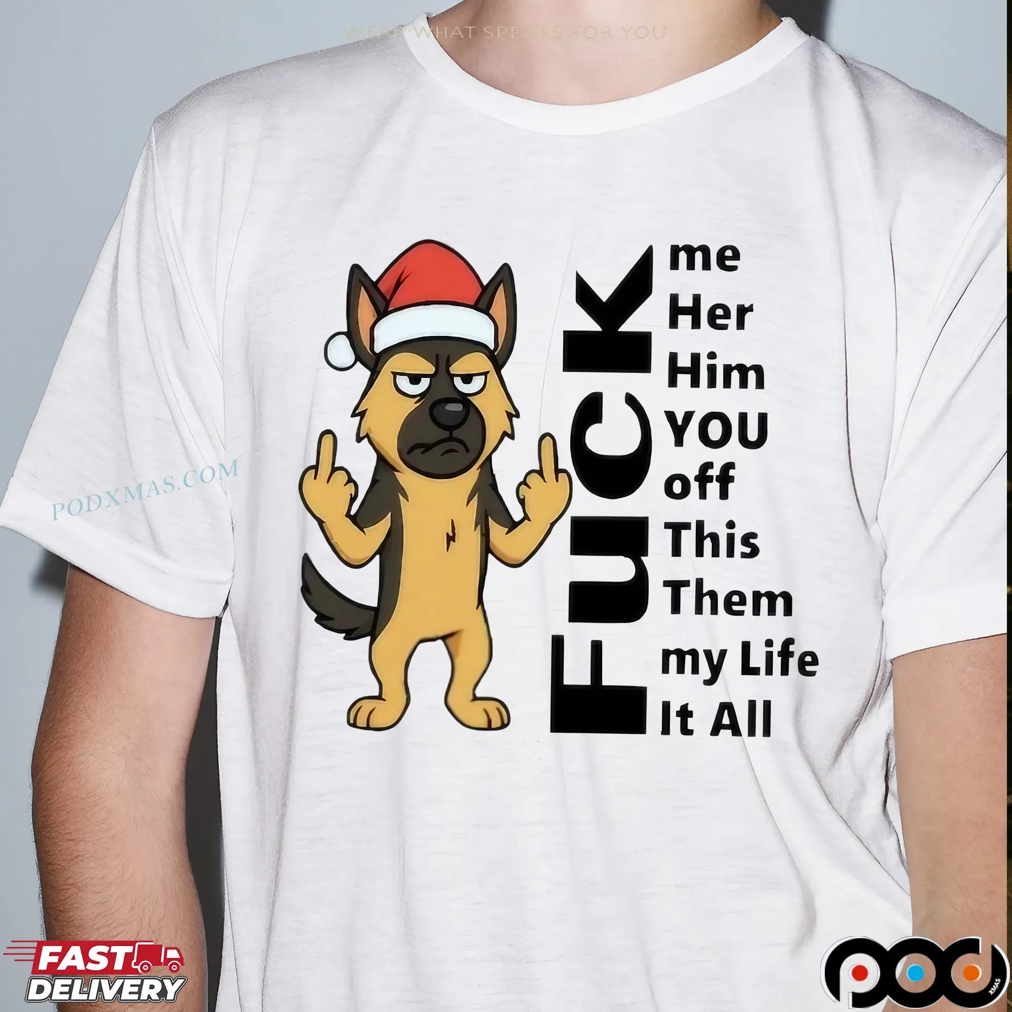 Dog Christmas Fuck Me Her Him You Off This Them My Life It All German Shepherd T Shirt