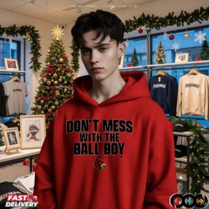 Don't Mess With The Ball Boy Louisville Cardinals Football T Shirt