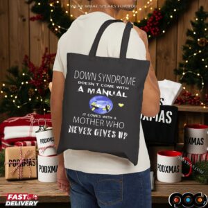 Down Syndrome Doesn't Come With A Manual It Comes With A Mother Who Never Gives Up Statement T Shirt