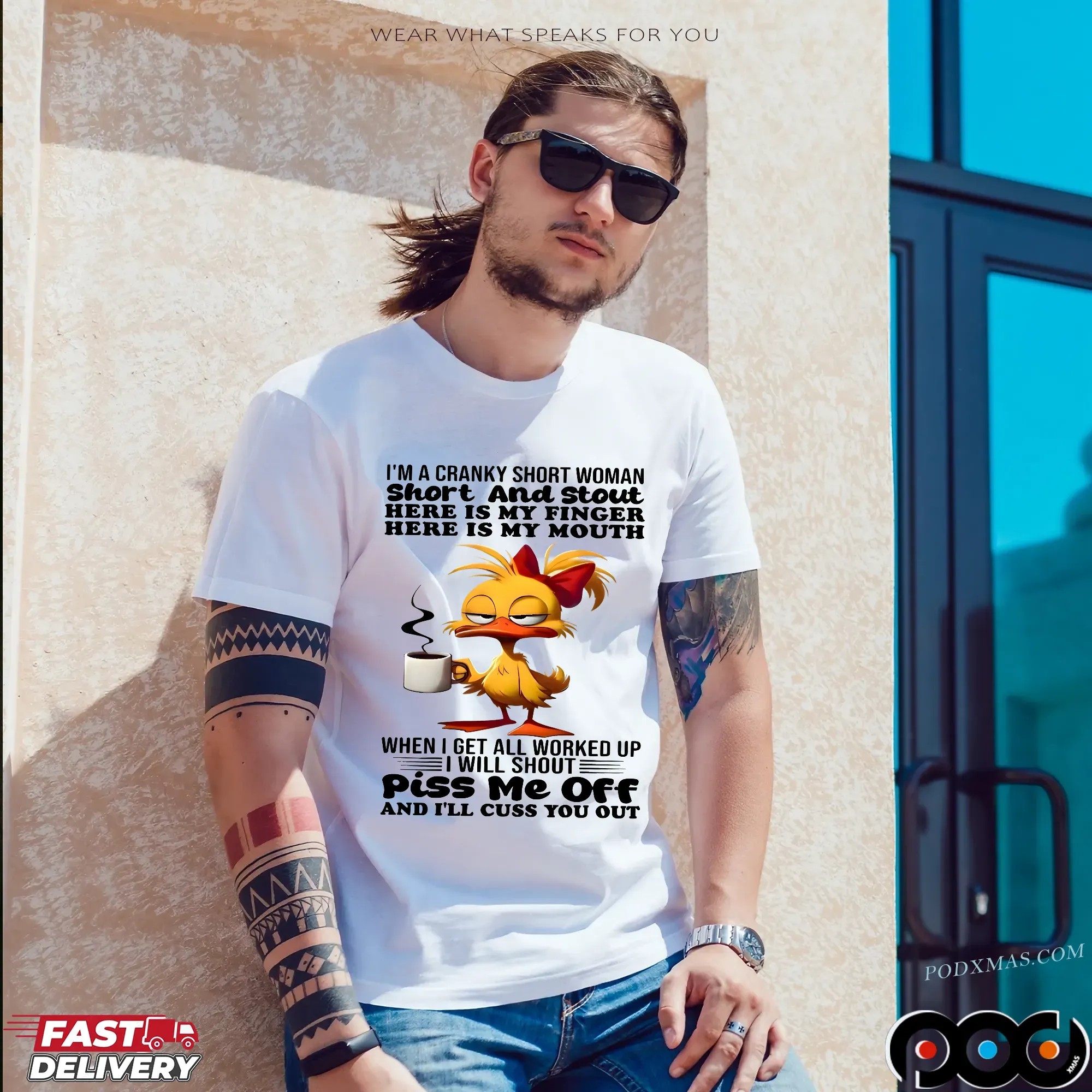 Duck I'm A Cranky Short Woman Short And Stout Here Is My Finger Here Is My Mouth When I Get All Worked Up I Will Shout Piss Me Off And I'll Cuss You Out T Shirt