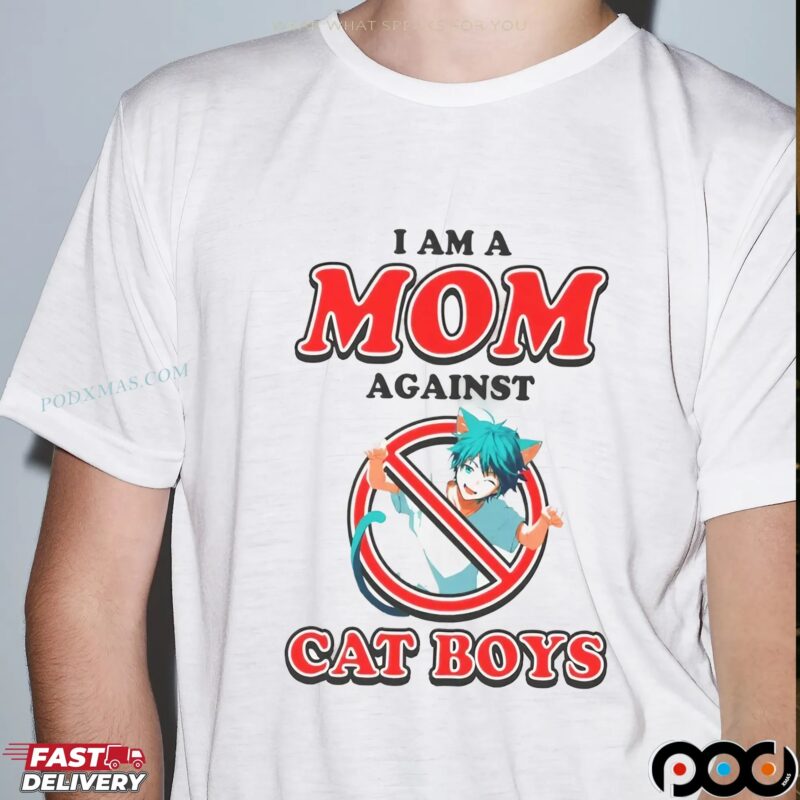 I Am A Mom Against Cat Boys T-shirt