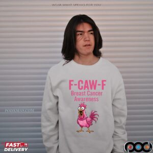 F Caw F Cancer, Breast Cancer Awareness Chicken Sublimation File Pink Ribbon Fighter ,F-Caw-F Shirt,In October We Wear Pink T Shirt