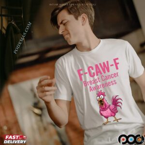 F Caw F Cancer, Breast Cancer Awareness Chicken Sublimation File Pink Ribbon Fighter ,F-Caw-F Shirt,In October We Wear Pink T Shirt