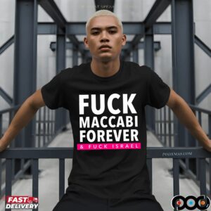 Fuck Maccabi Forever And Fuck Israel Bold Text T Shirt