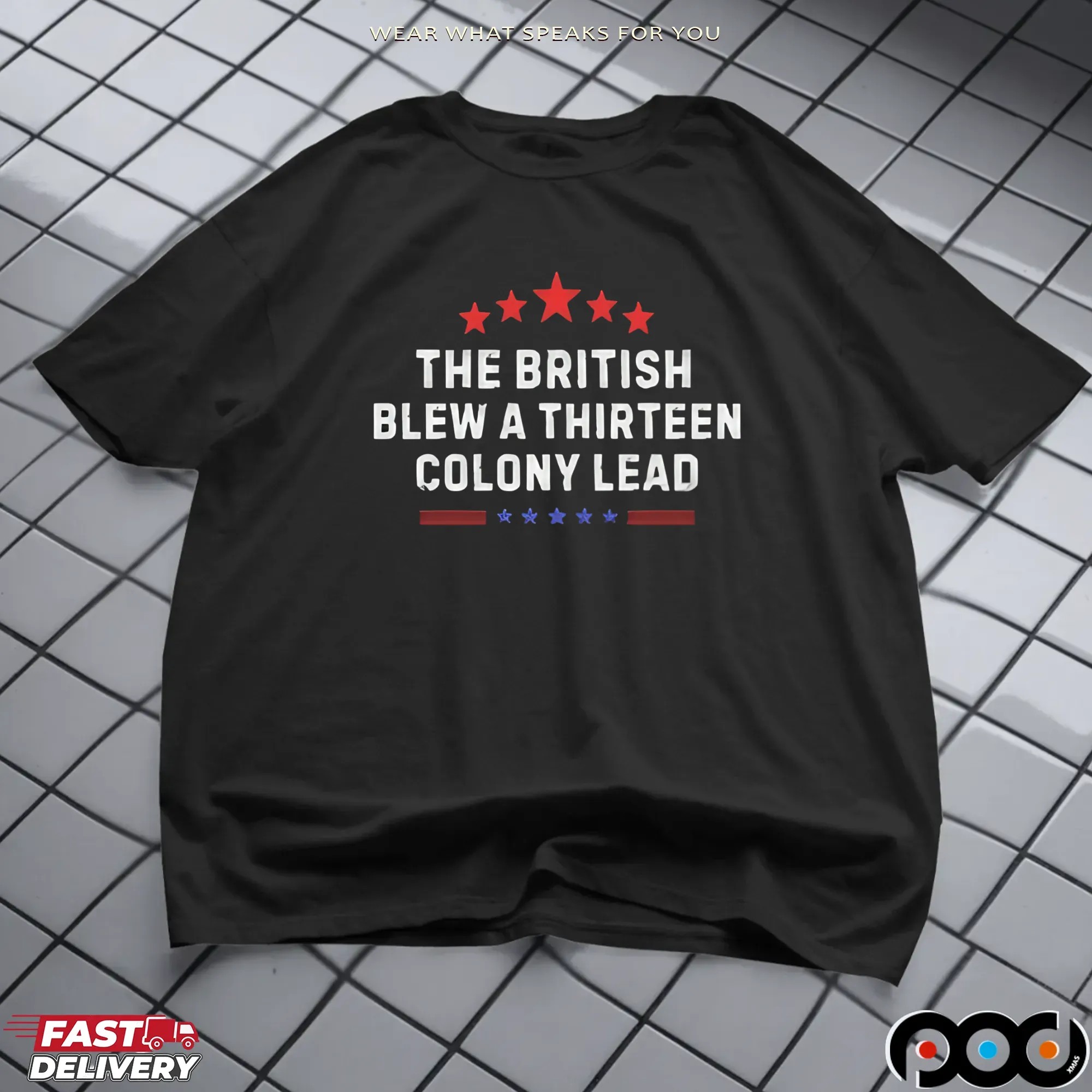Funny Historical The British Blew A Thirteen Colony Lead Shirt