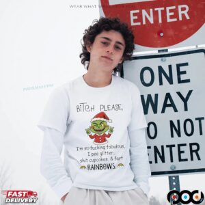 Grinch Bitch Please I’m So Fucking Fabulous I Pee Glitter Rainbows Christmas T Shirt