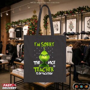Grinch I'm Sorry The Mce Teacher Is On Vacation Merry Xmas T Shirt
