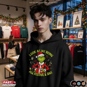 Grinch Santa Hat Look At Me Being All Festive And Shit Christmas T Shirt