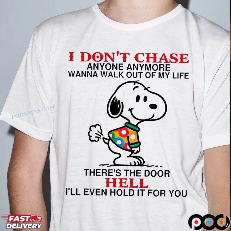Snoopy I Don't Chase Anyone Anymore Wanna Walk Out Of My Life T Shirt