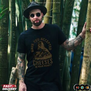 HAVE YOU ACCEPTED CHEESES IN YOUR HEART Cheesy Jesus T-Shirt Funny Christian Humor, Cheese Pun T Shirt