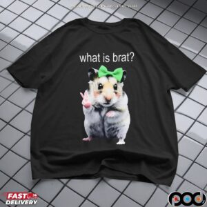 Hamster What Is Brat shirt