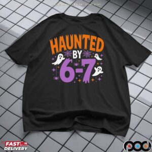 Haunted by 6 7 Halloween Spooky Trending Meme T Shirt