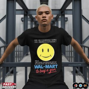 Hello, I Am Fleeing The American Century Of Humiliation. Can You Take Me To Walmart Store To Buy A Gun T Shirt