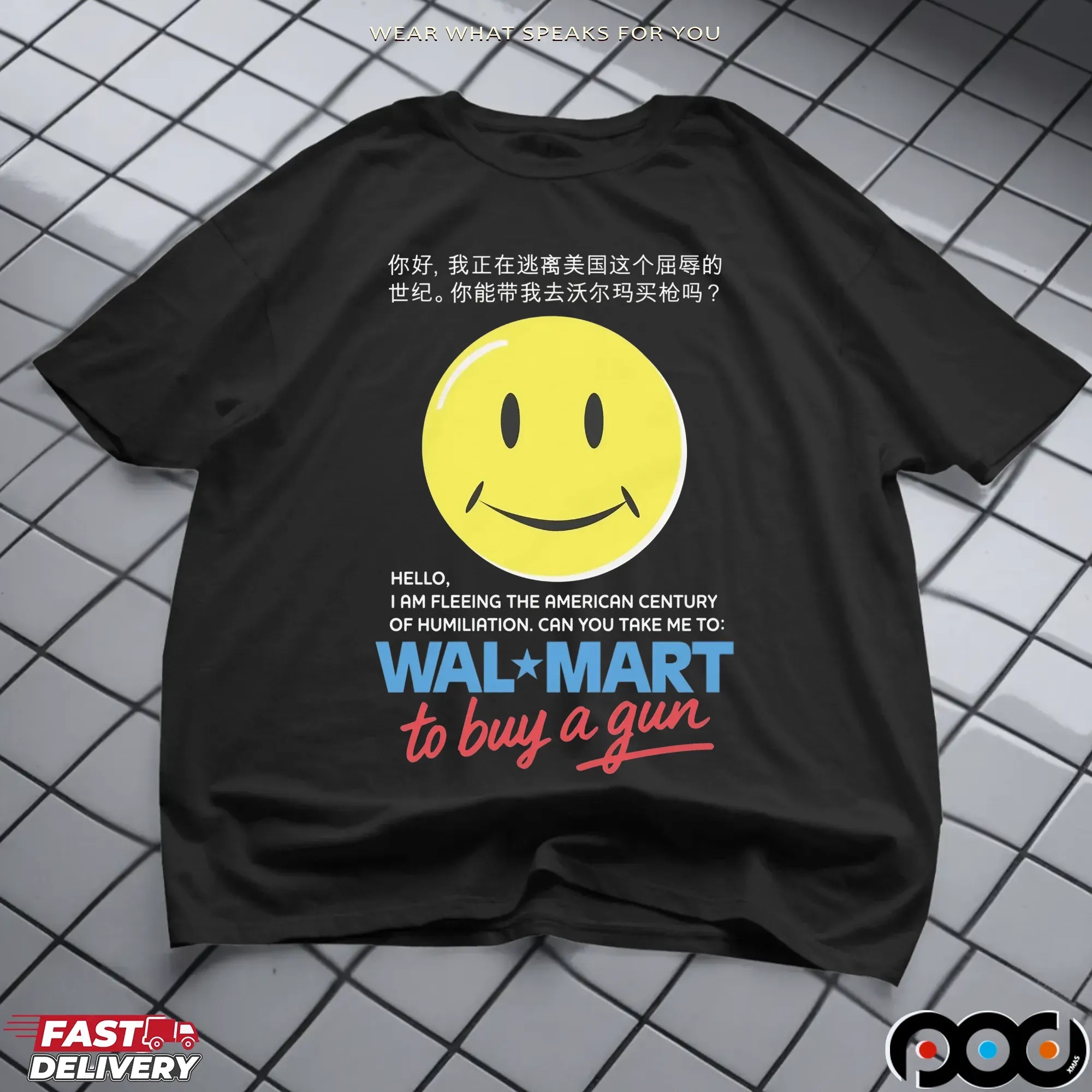 Hello, I Am Fleeing The American Century Of Humiliation. Can You Take Me To Walmart Store To Buy A Gun T Shirt
