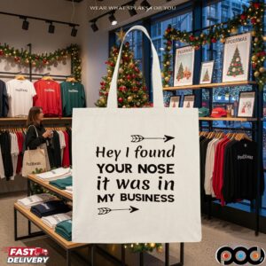 Hey I Found Your Nose It Was In My Business T Shirt