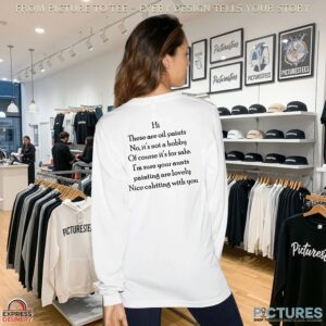 Hi There Are Oil Paints No It's Not A Hobby Of Course It's For Sale Nice Chatting With You T Shirt