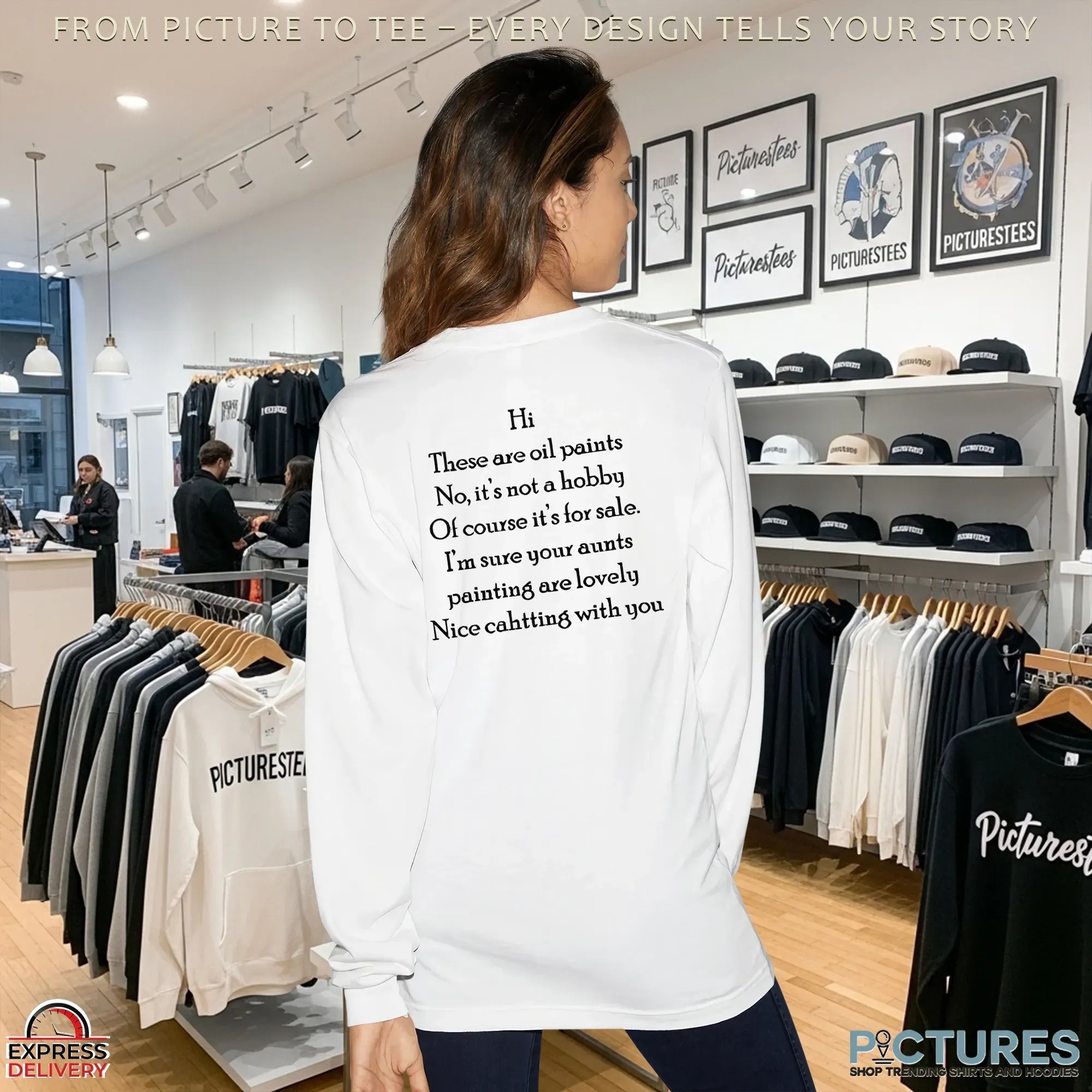 Hi There Are Oil Paints No It's Not A Hobby Of Course It's For Sale Nice Chatting With You T Shirt