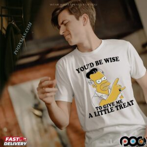 Homer Simpson You'd Be Wise To Give Me A Little Treat T Shirt