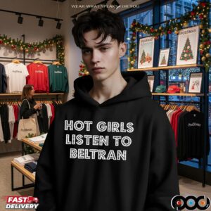 Hot Girl Listen To Beltran T Shirt