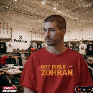 Hot Girls for Zohran Mamdani Parody T shirt