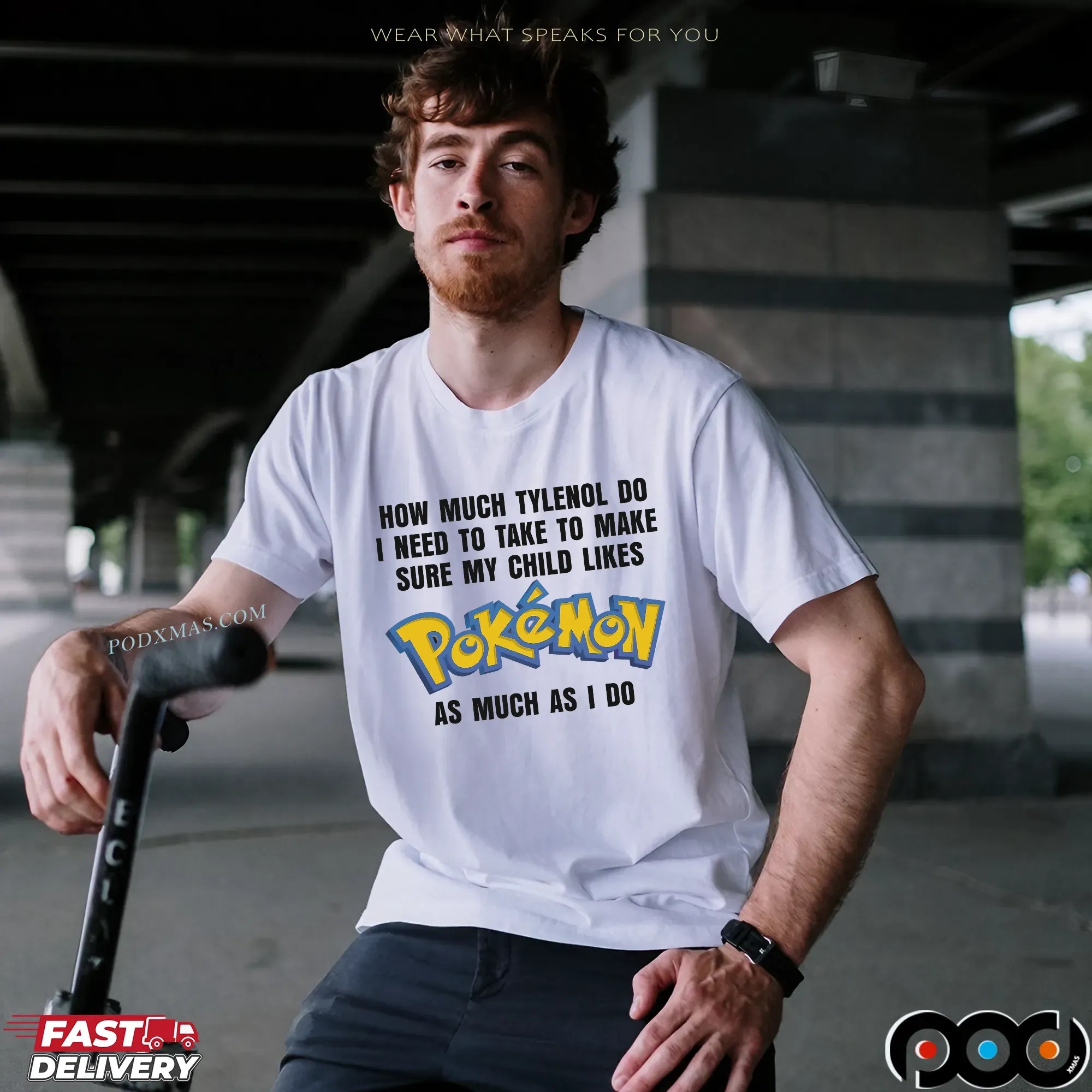 How Much Tylenol Do I Need To Take To Make Sure My Child Likes Pokemon As Much I Do T Shirt