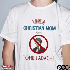 I Am A Christian Mom Against Tohru Adachi Meme T Shirt