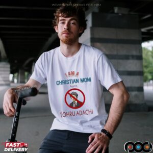 I Am A Christian Mom Against Tohru Adachi Meme T Shirt