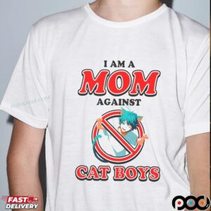 I Am A Mom Against Cat Boys T-shirt
