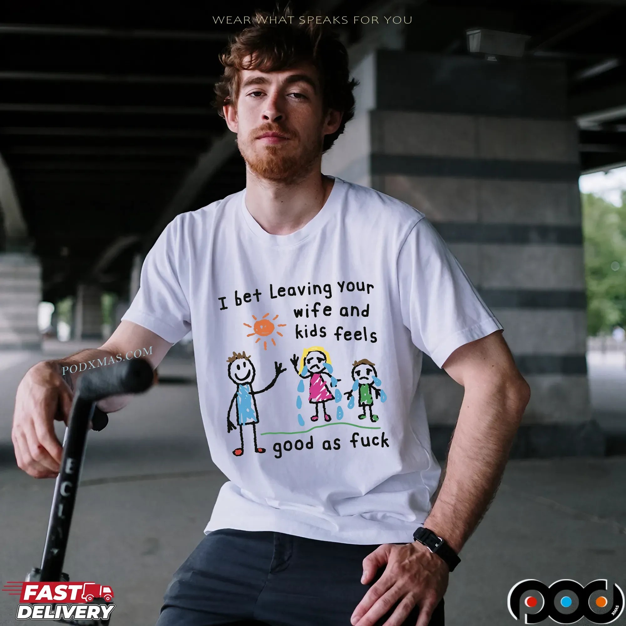 I Bet Leaving Your Wife And Kids Feels Good As Fuck For Husband T Shirt