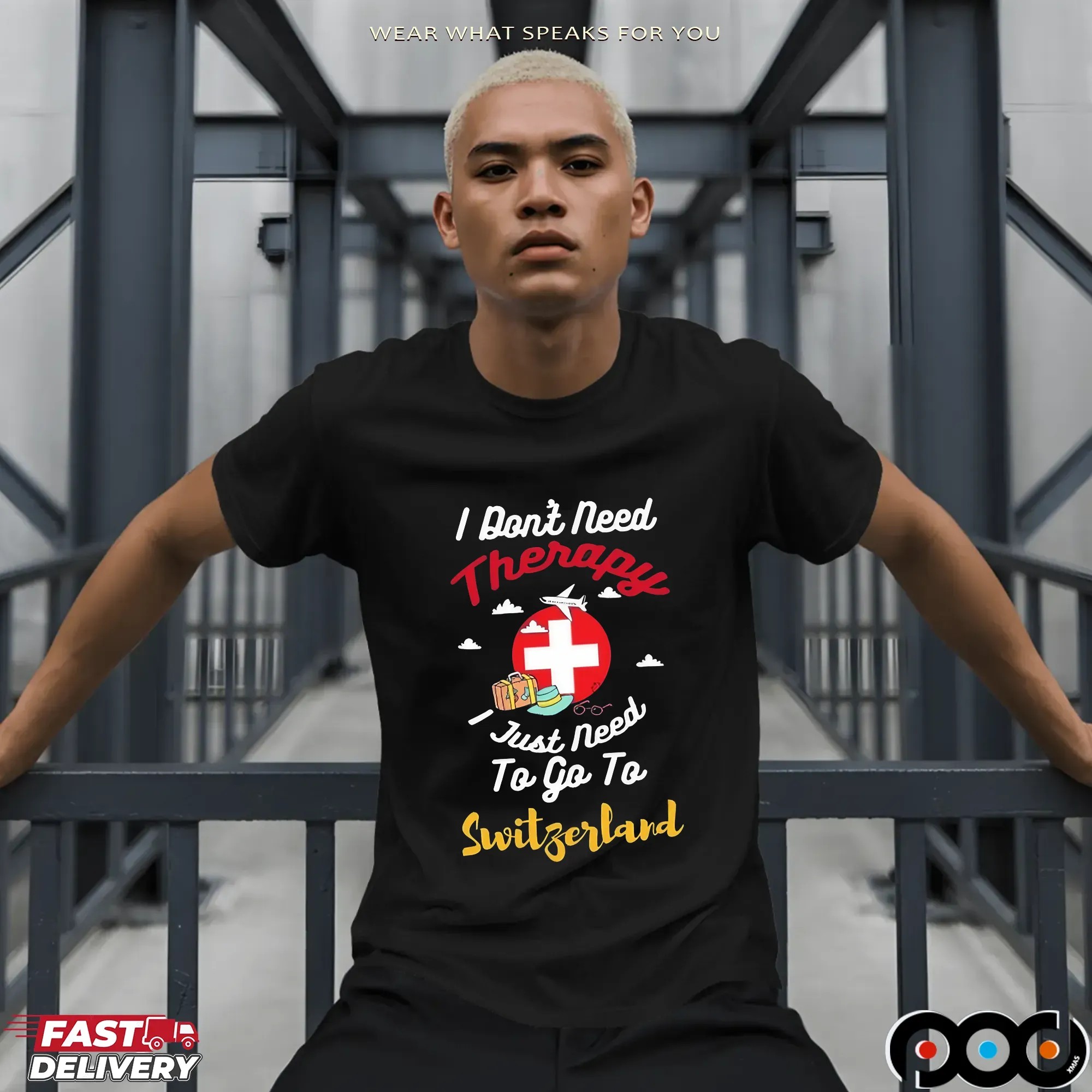 I Don't Need Therapy I Just Need To Go To Switzerland T Shirt