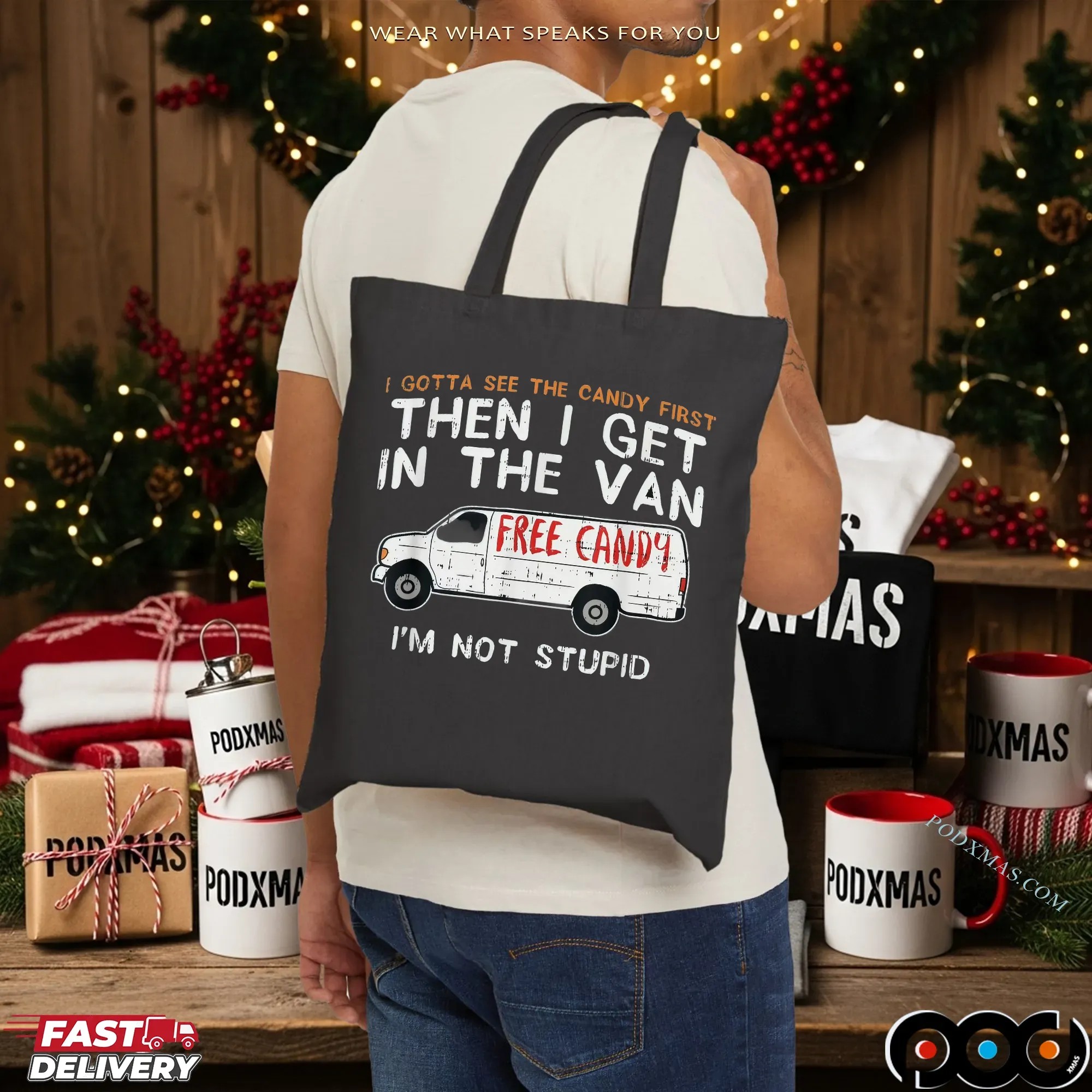 I Gotta See The Candy First Then I Get In The Free Candy Van I'm Not Stupid T Shirt