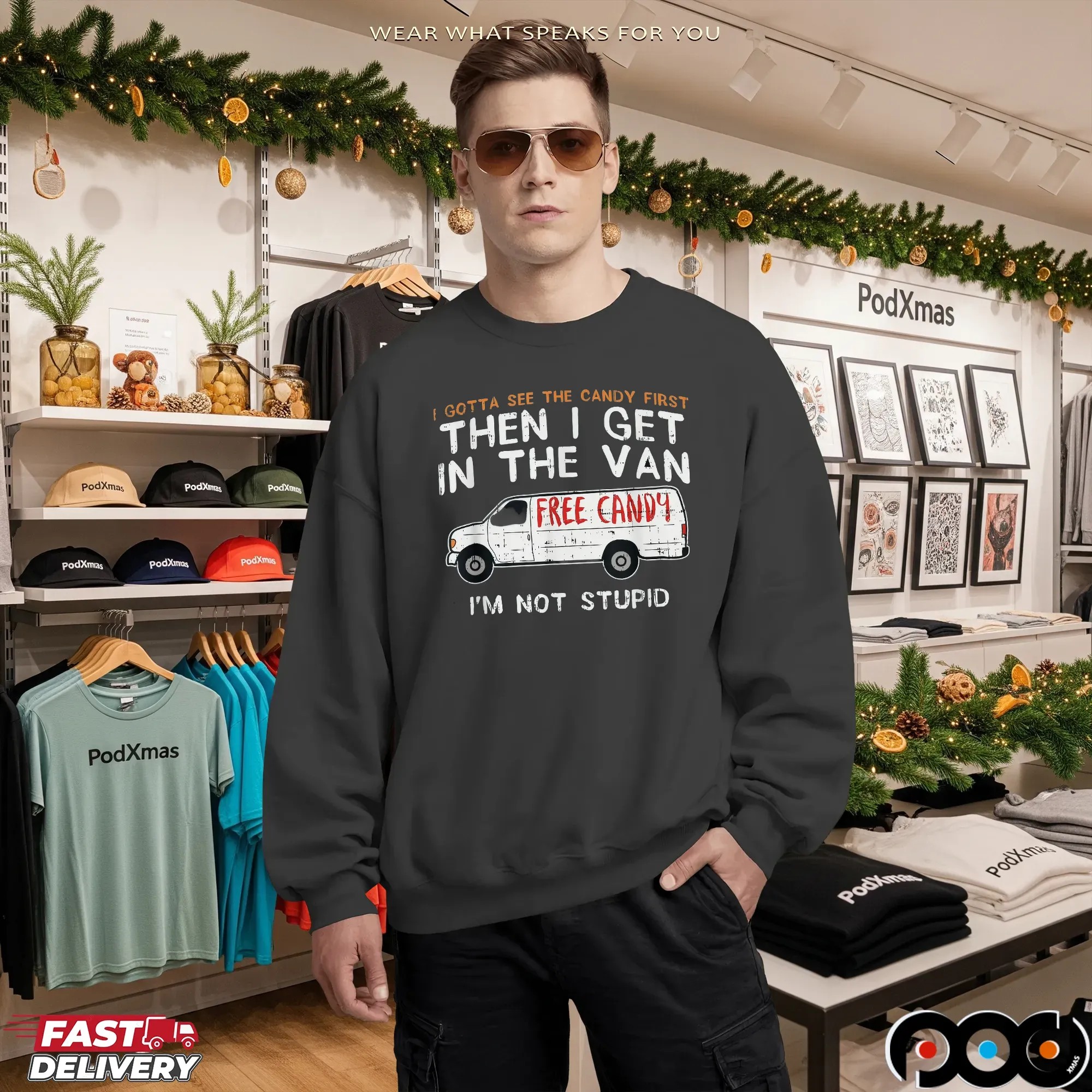 I Gotta See The Candy First Then I Get In The Free Candy Van I'm Not Stupid T Shirt