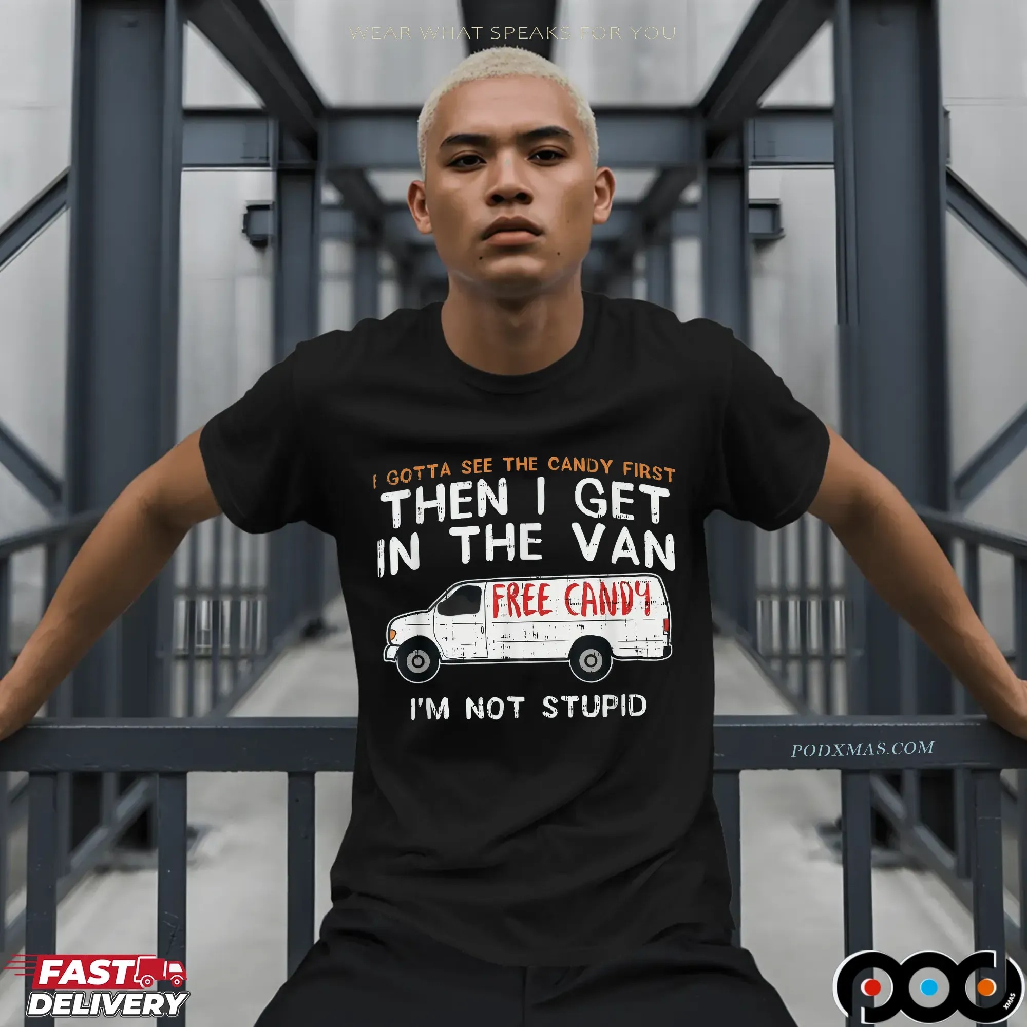 I Gotta See The Candy First Then I Get In The Free Candy Van I'm Not Stupid T Shirt