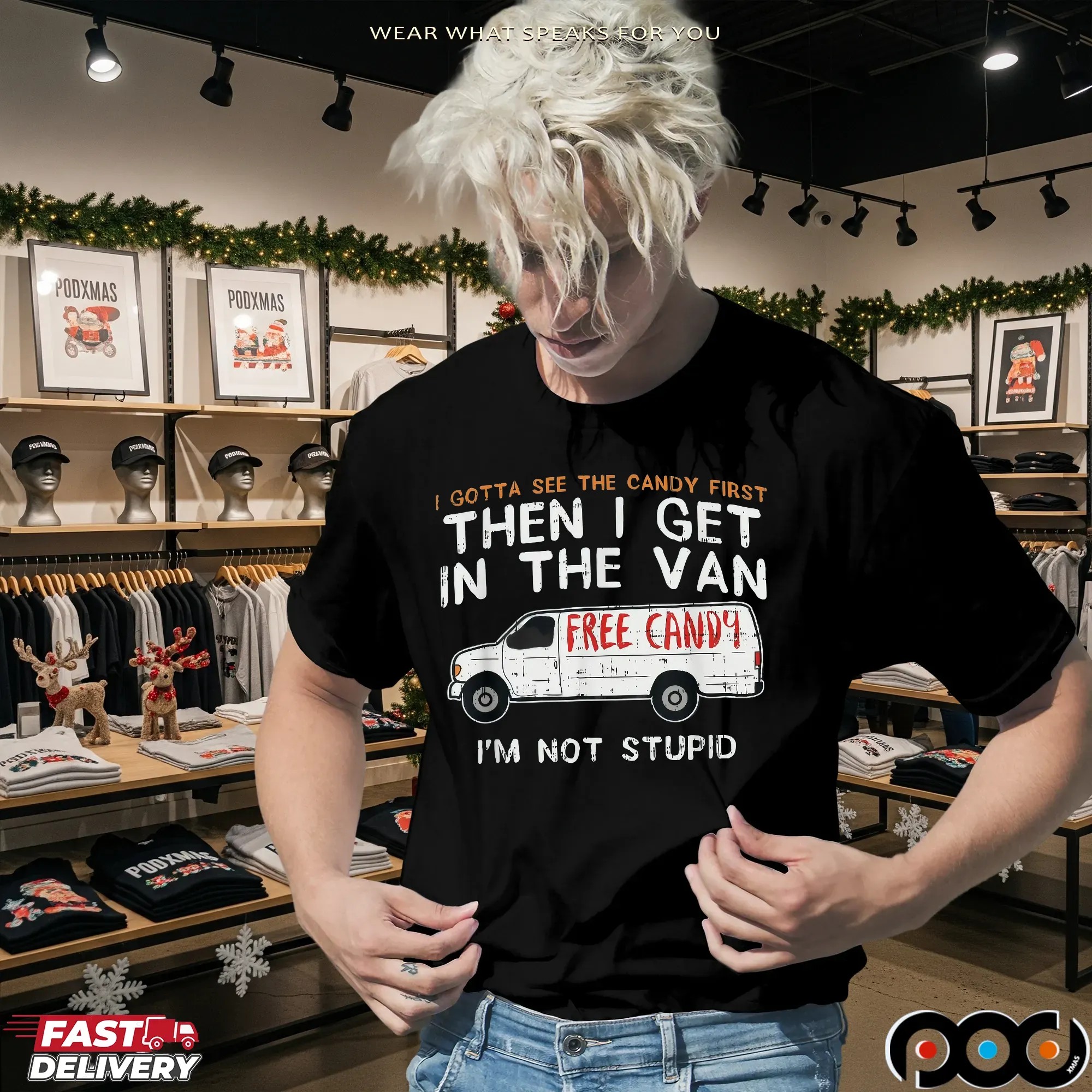 I Gotta See The Candy First Then I Get In The Free Candy Van I'm Not Stupid T Shirt