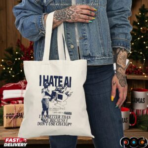 I Hate AI I Am Better Than You Because I Don't Use Chatgpt T Shirt